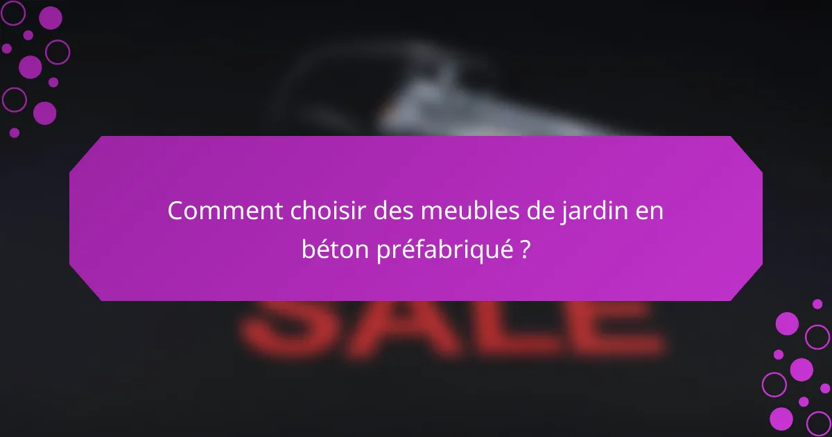 Comment choisir des meubles de jardin en béton préfabriqué ?