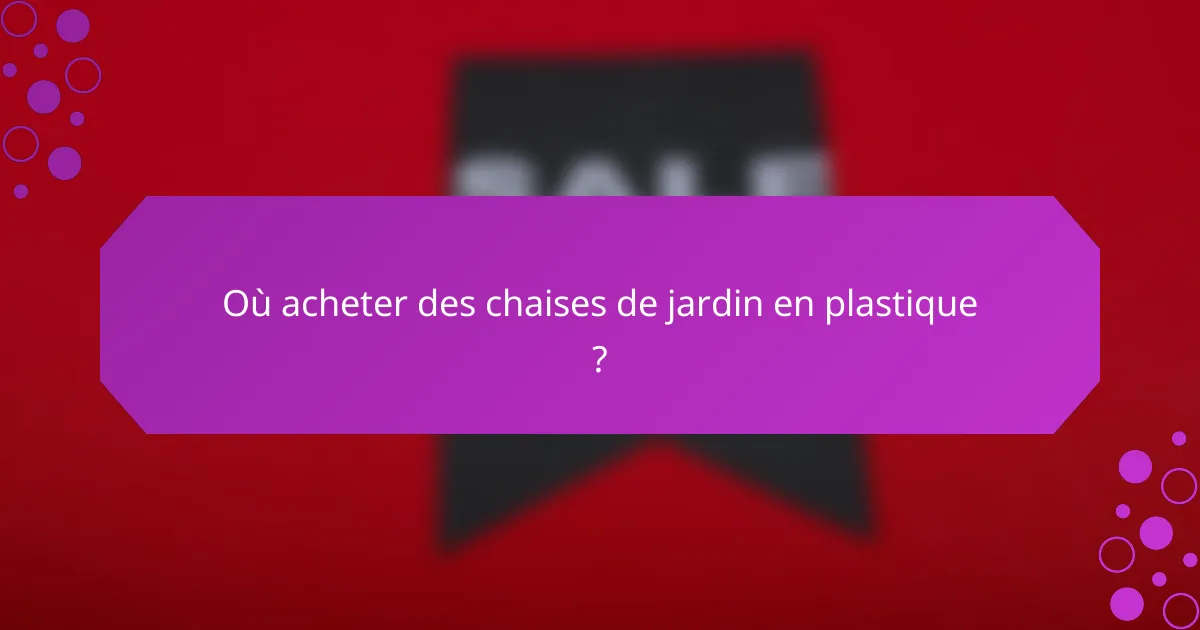 Où acheter des chaises de jardin en plastique ?