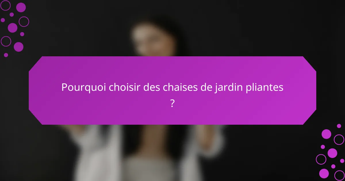 Pourquoi choisir des chaises de jardin pliantes ?