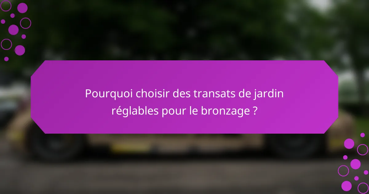 Pourquoi choisir des transats de jardin réglables pour le bronzage ?