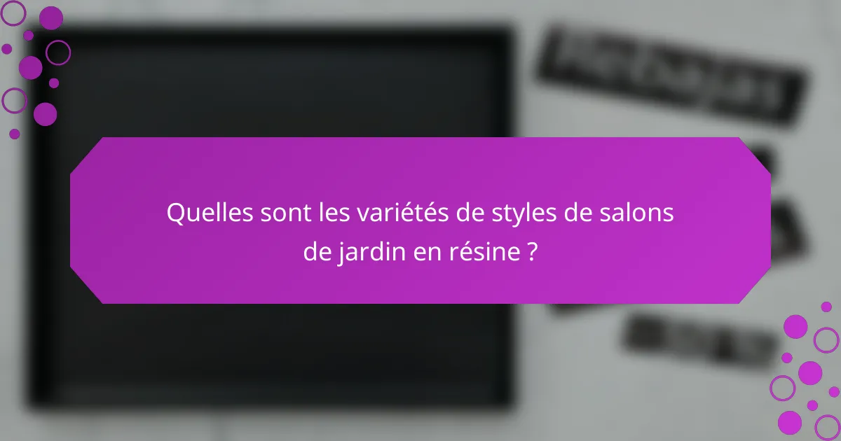 Quelles sont les variétés de styles de salons de jardin en résine ?