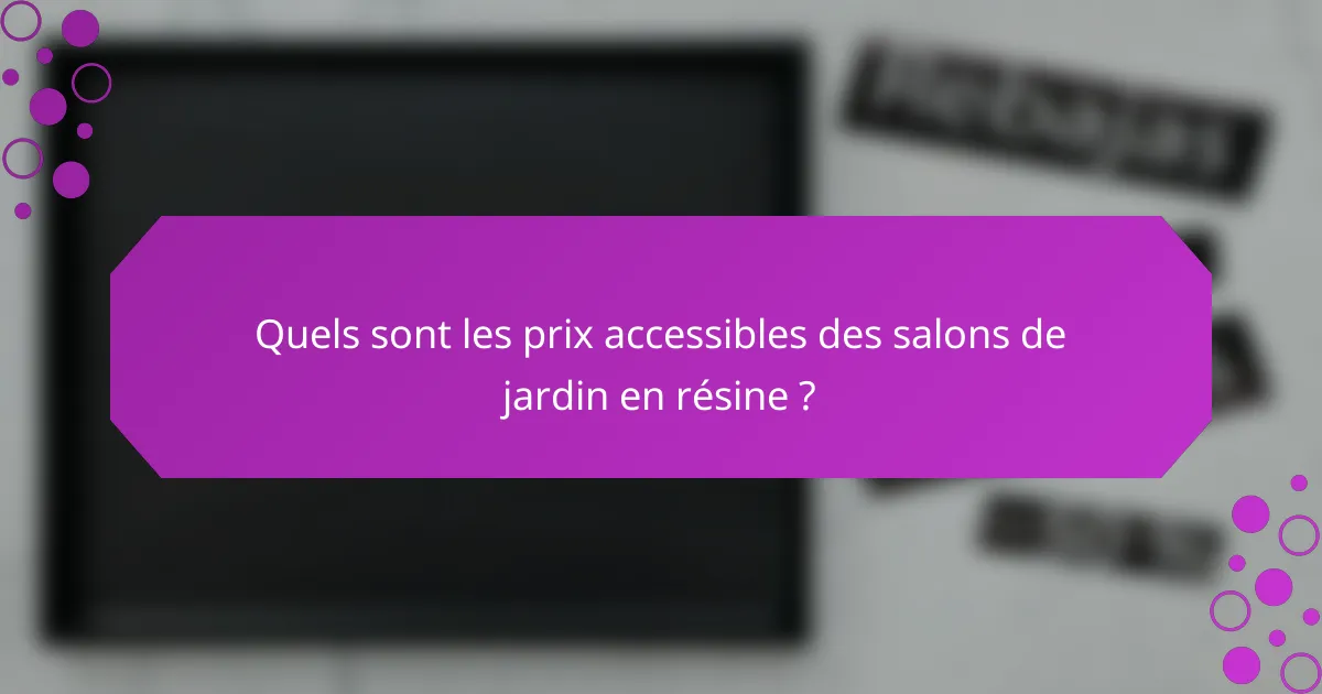 Quels sont les prix accessibles des salons de jardin en résine ?